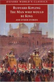 The Man Who Would Be King by Rudyard Kipling